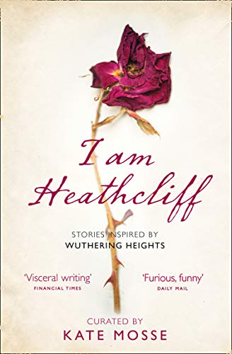 Book I Am Heathcliff: Stories Inspired by Wuthering Heights free