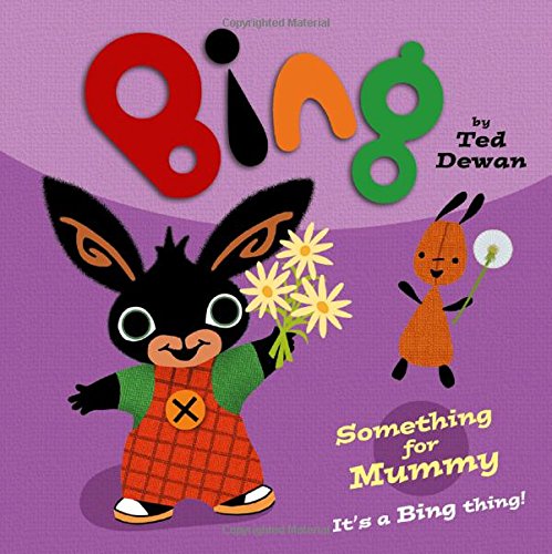 Book Something for Mummy (Bing) [Board book] Ted Dewan free