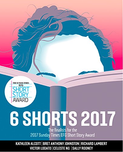 Book Six Shorts 2017: The finalists for the 2017 Sunday Times EFG Short Story Award free