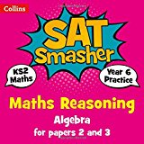 Book Collins KS2 SATs Smashers – Year 6 Maths Reasoning - Algebra for Papers 2 and 3: 2018 tests free
