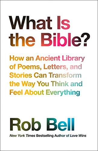 Book What Is The Bible?: How An Ancient Library Of Poems, Letters And Stories Can Transform The Way You Think And Feel About Everything free