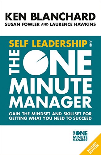 Book Self Leadership and the One Minute Manager: Gain the Mindset and Skillset for Getting What You Need to Succeed free