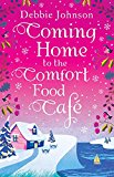 Book Coming Home to the Comfort Food Cafe: The perfect cosy and heartwarming Christmas romantic comedy (Book 3) free