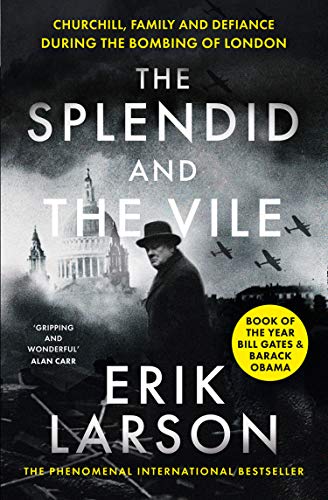 Book The Splendid and the Vile: A Saga of Churchill, Family and Defiance During the Blitz free