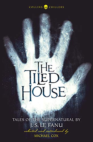 Book The Tiled House: Tales of Terror by J. S. Le Fanu (Collins Chillers) free