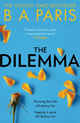 Book The Dilemma: The New Thrilling Drama from Sunday Times, Million Copy Bestselling Author, B A Paris free