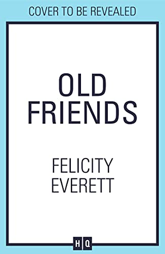 Book Old Friends: The most thrilling and captivating domestic drama of 2021 from the author of The Move and The People at Number 9 free