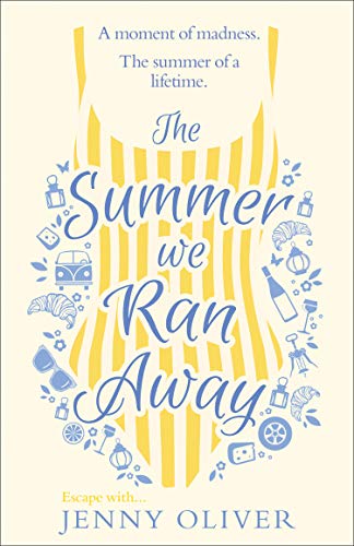 Book The Summer We Ran Away: From the author of uplifting women’s fiction and bestsellers, like The Summerhouse by the Sea, comes another glorious read! free