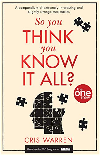 Book So You Think You Know It All?: Great British Stories Of Adventure, Heroism, Love... And The Seriously Strange free
