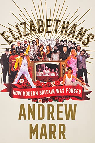 Book Elizabethans: The Brilliant New History of Britain Today from Bestselling Author Andrew Marr free