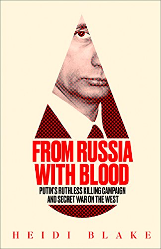 Book From Russia with Blood: Putin'S Ruthless Killing Campaign and Secret War on the West free