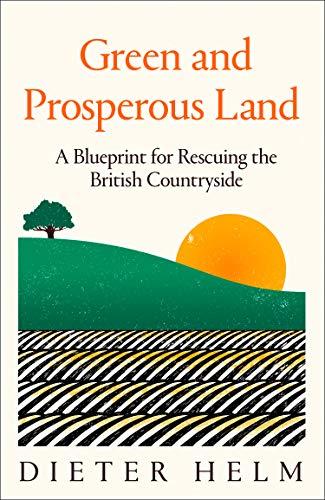 Book Green and Prosperous Land: A Blueprint for Rescuing the British Countryside free