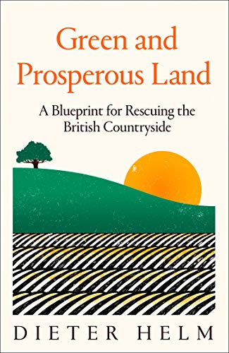 Book Green And Prosperous Land: A Blueprint For Rescuing The British Countryside free