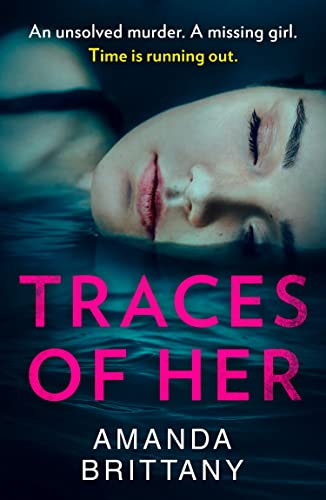 Book Traces of Her: An utterly gripping psychological thriller with a twist you'll never see coming free