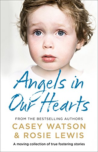 Book Angels in Our Hearts: A moving collection of true fostering stories free