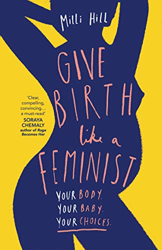 Book Give Birth Like a Feminist: Your body. Your baby. Your choices. free