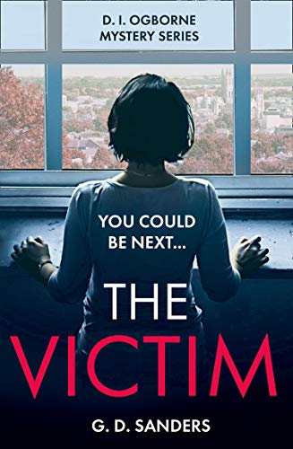 Book The Victim: an absolutely addictive, twisty and gripping crime thriller (The DI Ogborne Mystery Series, Book 2) free