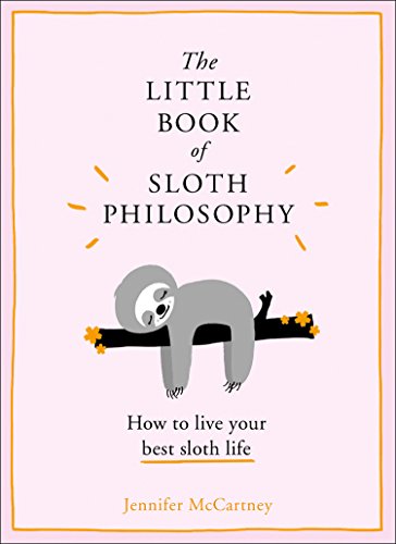 Book The Little Book of Sloth Philosophy (The Little Animal Philosophy Books) free