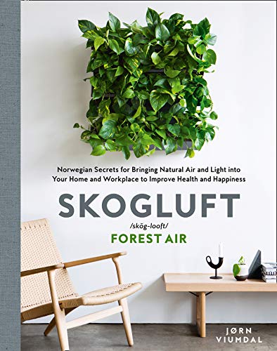 Book Skogluft: Norwegian Secrets for Creating Forest Air in Your Home free