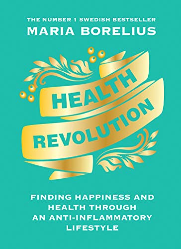 Book Health Revolution: Finding Health and Happiness through an Anti-Inflammatory Lifestyle: The Number One Swedish Bestseller free
