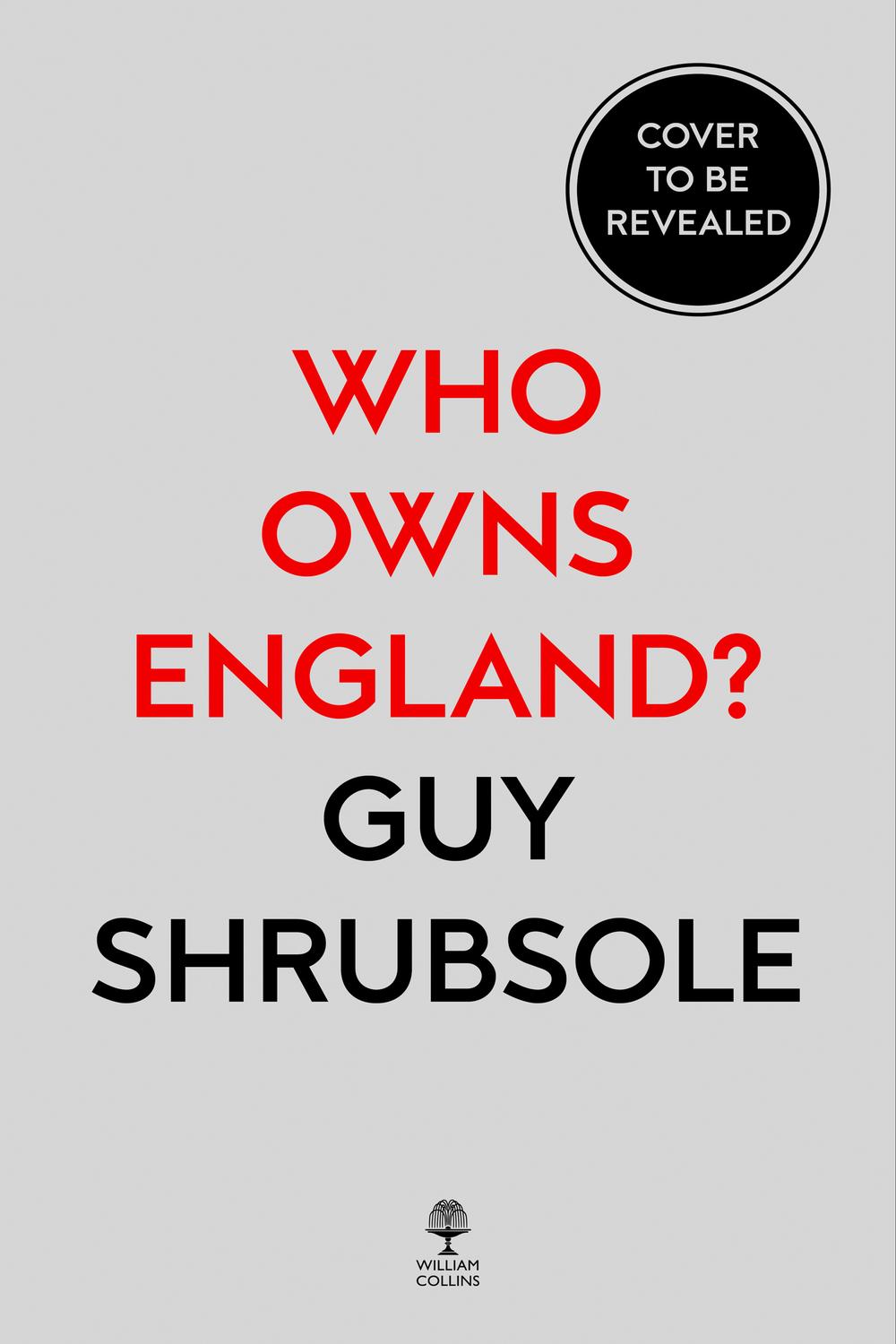 Book Who Owns England?: How We Lost Our Green and Pleasant Land, and How to Take It Back free