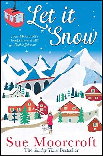 Book Let It Snow: Escape to a winter wonderland in this heartwarming new romance from the Sunday Times bestseller free