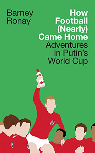 Book How Football (Nearly) Came Home: Adventures in Putin’s World Cup free