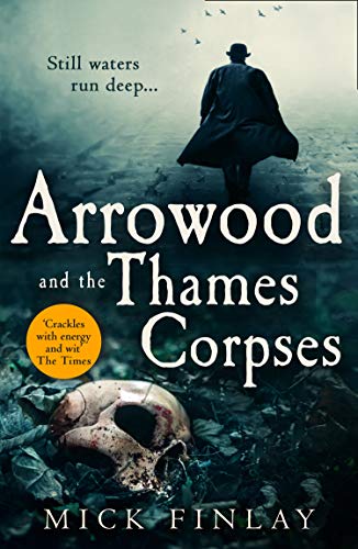 Book Arrowood and the Thames Corpses: A gripping and escapist historical crime thriller for fans of C. J. Sansom (An Arrowood Mystery) (Book 3) free