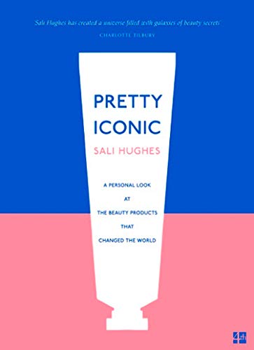 Book Pretty Iconic: A Personal Look at the Beauty Products that Changed the World free