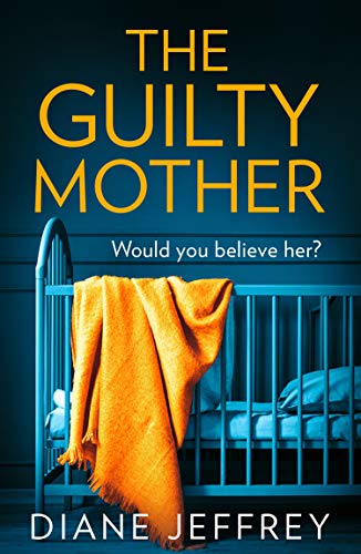 Book The Guilty Mother: A gripping and emotional psychological thriller free