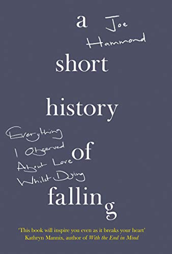 Book A Short History of Falling: Everything I Observed About Love Whilst Dying free