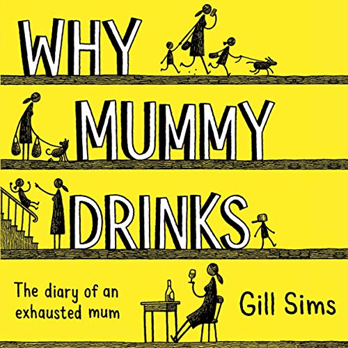 Book Why Mummy Drinks: The Diary of an Exhausted Mum (The Why Mummy Series) (The Why Mummy Series, 1) free