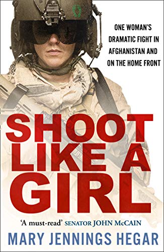Book Shoot Like a Girl: One Woman's Dramatic Fight in Afghanistan and on the Home Front free