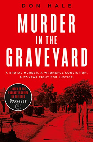 Book Murder in the Graveyard: A Brutal Murder. A Wrongful Conviction. A 27-Year Fight for Justice. free
