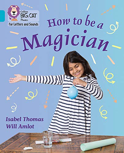 Book Collins Big Cat Phonics for Letters and Sounds – How to be a Magician!: Band 7/Turquoise free