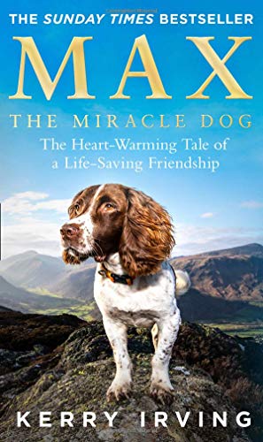 Book Max the Miracle Dog: The Heart-warming Tale of a Life-saving Friendship free