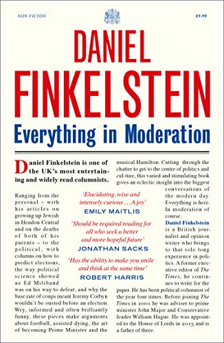 Book Everything in Moderation: The must-read collection of Daniel Finkelstein’s greatest columns in The Times free
