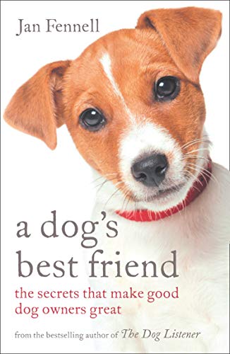 Book A Dog’s Best Friend: The Secrets that Make Good Dog Owners Great free
