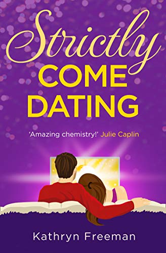 Book Strictly Come Dating: A heartwarming, feel good and funny romance read perfect for summer! (The Kathryn Freeman Romcom Collection, Book 3) free