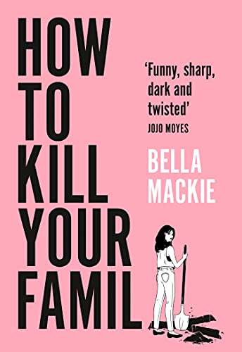 Book How to Kill Your Family: Sunday Times bestselling author of Jog On returns with new fiction rated ‘funny, sharp, dark and twisted’ by Jojo Moyes free