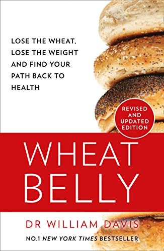 Book Wheat Belly: The effortless health and weight-loss solution – no exercise, no calorie counting, no denial free