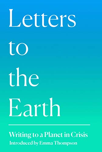 Book Letters to the Earth: Writing to a Planet in Crisis free