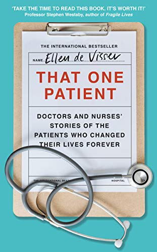 Book That One Patient: Doctors and Nurses’ Stories of the Patients Who Changed Their Lives Forever free