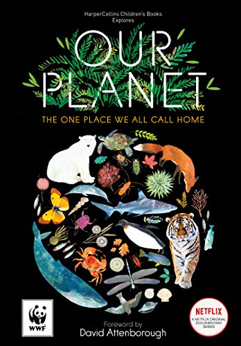 Book Our Planet: The official children’s companion to the Netflix documentary series with special foreword by David Attenborough free