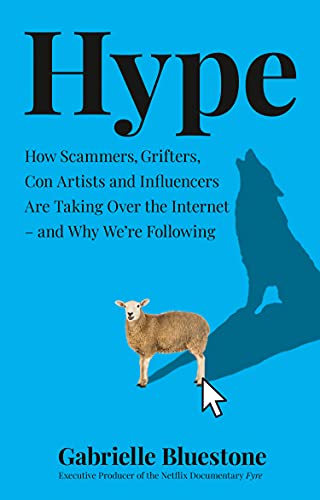 Book Hype: How Scammers, Grifters, Con Artists and Influencers are Taking Over the Internet – and Why We'Re Following free