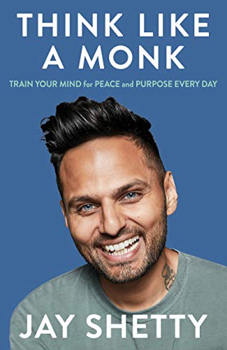 Book Think Like a Monk: The secret of how to harness the power of positivity and be happy now free