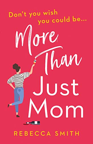 Book More Than Just Mom: An absolutely hilarious, laugh out loud novel of family chaos and reinvention (Book 1) free