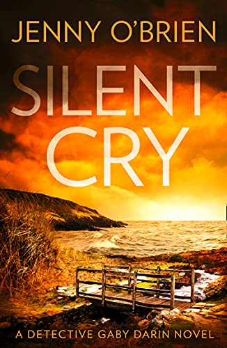 Book Silent Cry: An absolutely addictive crime thriller with a shocking twist for fans of Angela Marsons and LJ Ross (Detective Gaby Darin, Book 1) free