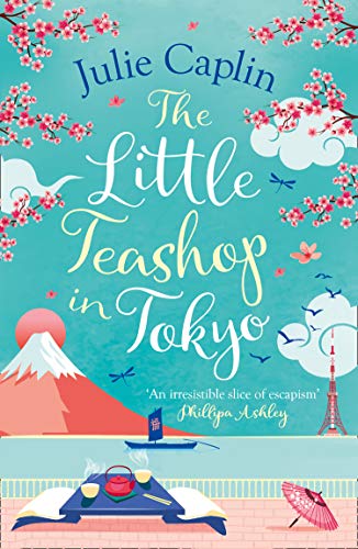 Book The Little Teashop in Tokyo: A feel-good, romantic comedy to make you smile and fall in love! (Romantic Escapes, Book 6) free