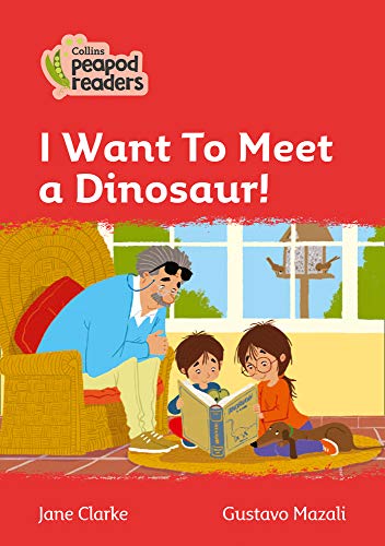 Book I Want To Meet a Dinosaur!: Level 5 (Collins Peapod Readers) free